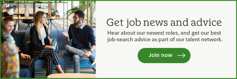 Get job news and advice. Hear about our newest roles, and get our best job-search advice as part of our talent network. Click to join now.