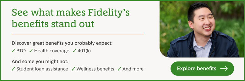 See what makes Fidelity's benefits stand out. Discover great benefits you probably expect like PTO, health coverage, and 401(k). And some you might not like student loan assistance, wellness benefits, and more. Explore benefits.