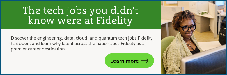 The tech jobs you didn't know were at Fidelity. Discover the engineering, data, cloud, and quantum tech jobs Fidelity has open, and learn why talent across the nation sees Fidelity as a premier career destination. Learn more.